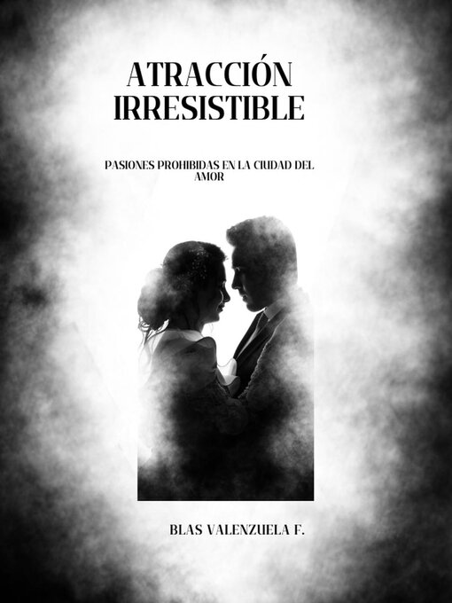 Title details for Atracción Irresistible by Blas Valenzuela Ferrera - Available